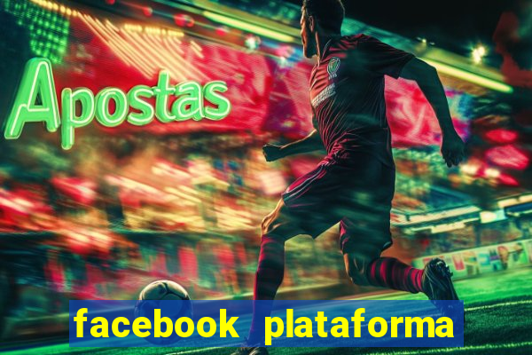 facebook plataforma pagando no cadastro